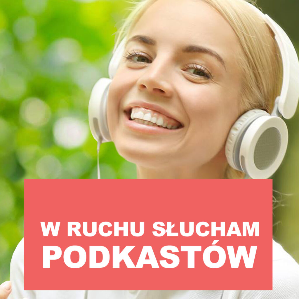 W ruchu słucham podcastów